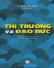 Ebook Thị trường và đạo đức: Phần 2 - NXB Tri thức