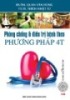 Ebook Phòng chống và điều trị bệnh theo phương pháp 4T - Phần 1