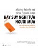 Ebook Đừng hành xử như người bán, hãy suy nghĩ tựa người mua: Phần 1 - NXB Trẻ