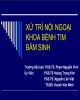 Bài giảng Xử trí nội ngoại khoa bệnh tim bẩm sinh - PGS.TS. Phạm Nguyễn Vinh