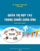 Ebook Quản trị hợp tác trong chuỗi cung ứng: Phần 1