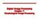 Lecture Digital image processing - Chapter 7: Morphological image processing