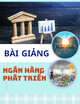 Bài giảng Ngân hàng phát triển: Chương 3 - Hệ thống ngân hàng phát triển trên thế giới